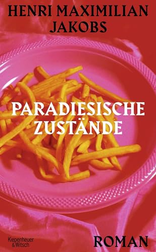 Paradiesische Zustände: Roman von Kiepenheuer & Witsch GmbH