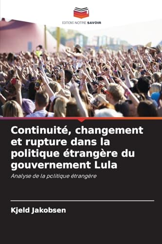Continuité, changement et rupture dans la politique étrangère du gouvernement Lula: Analyse de la politique étrangère