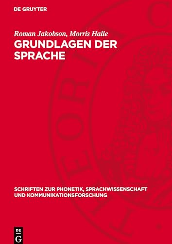 Grundlagen der Sprache (Schriften zur Phonetik, Sprachwissenschaft und Kommunikationsforschung) von De Gruyter