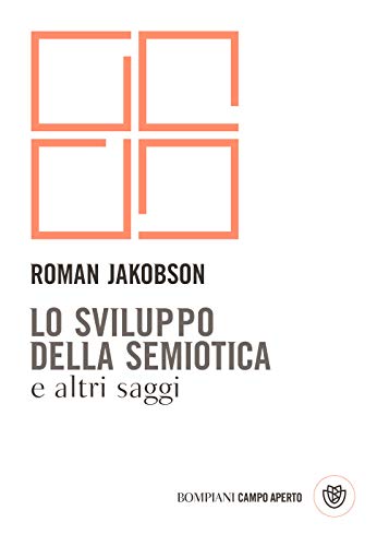 Lo sviluppo della semiotica e altri saggi (Campo aperto)