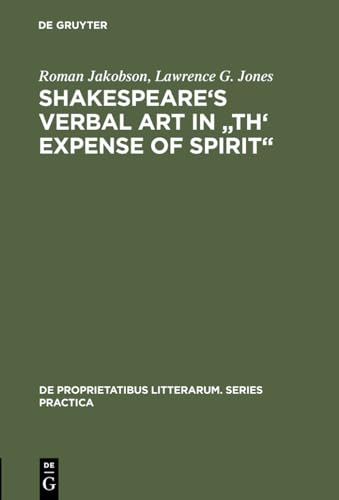 Shakespeare's Verbal Art in "Th' Expense of Spirit" (De Proprietatibus Litterarum. Series Practica, 35)
