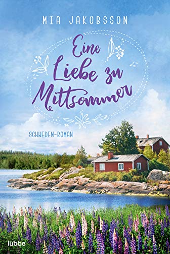 Eine Liebe zu Mittsommer: Schweden-Roman