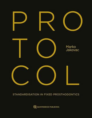 Protocol: Standardisation in Fixed Prosthodontics von Quintessence Publishing