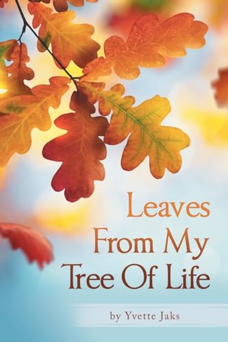 Leaves From My Tree Of Life von Balboa Press