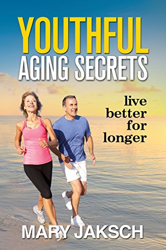 Youthful Aging Secrets: Live Better For Longer Youthful Aging Secrets: Live Better For Longer von National Library of New Zealand