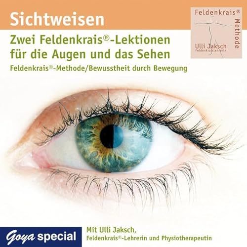Sichtweisen. Zwei Feldenkrais Lektionen für die Augen und das Sehen: Feldenkrais-Methode/ Bewusstheit durch Bewegung Sichtweisen. Zwei Feldenkrais Lektionen für die Augen und das Sehen: Feldenkrais-Methode/ Bewusstheit durch Bewegung