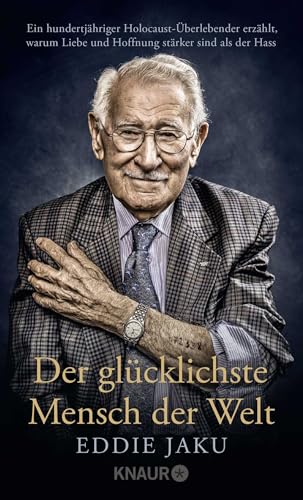 Der glücklichste Mensch der Welt: Ein hundertjähriger Holocaust-Überlebender erzählt, warum Liebe und Hoffnung stärker sind als der Hass | Der New York Times Bestseller jetzt im Taschenbuch! Der glücklichste Mensch der Welt: Ein hundertjähriger Holocaust-Überlebender erzählt, warum Liebe und Hoffnung stärker sind als der Hass | Der New York Times Bestseller jetzt im Taschenbuch!