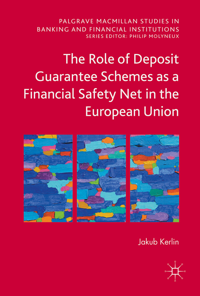 The Role of Deposit Guarantee Schemes as a Financial Safety Net in the European Union von Springer International Publishing