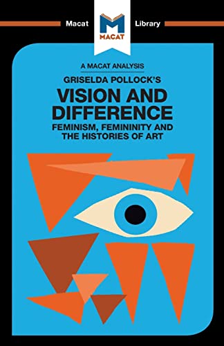 An Analysis of Griselda Pollock's Vision and Difference: Feminism, Femininity and Histories of Art: Feminism, Femininity and the Histories of Art (Macat Library) von Routledge