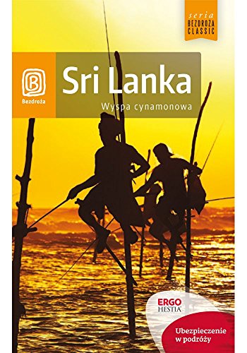 Sri Lanka Wyspa cynamonowa (Bezdroża Classic)