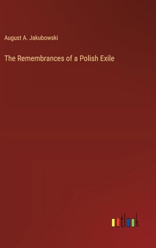 The Remembrances of a Polish Exile von Outlook Verlag