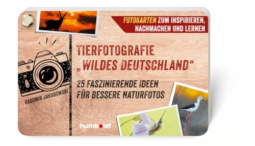 Tierfotografie Wildes Deutschland : 25 faszinierende Ideen für bessere Naturfotos. Fotokarten zum Inspirieren, Nachmachen und Lernen von Humboldt Verlag