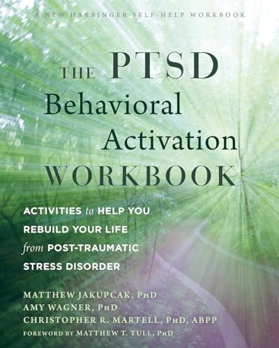 The PTSD Behavioral Activation Workbook: Activities to Help You Rebuild Your Life from Post-Traumatic Stress Disorder von New Harbinger