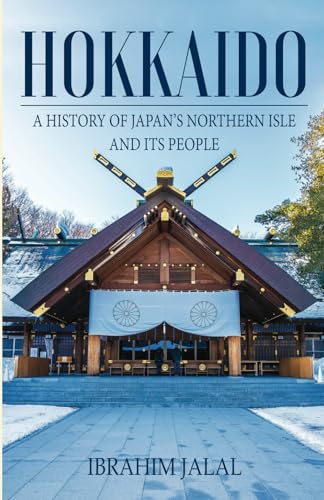 Hokkaido: A History of Japan’s Northern Isle and its People von Earnshaw Books
