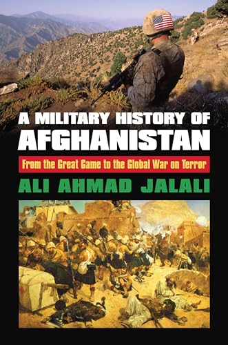 A Military History of Afghanistan: From the Great Game to the Global War on Terror (Modern War Studies)