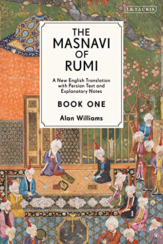 The Masnavi of Rumi, Book One: A New English Translation with Explanatory Notes (Masnavi of Rumi, 1, Band 1) von I. B. Tauris & Company