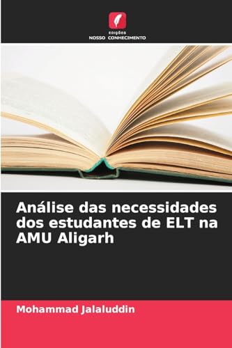 Análise das necessidades dos estudantes de ELT na AMU Aligarh von Edições Nosso Conhecimento
