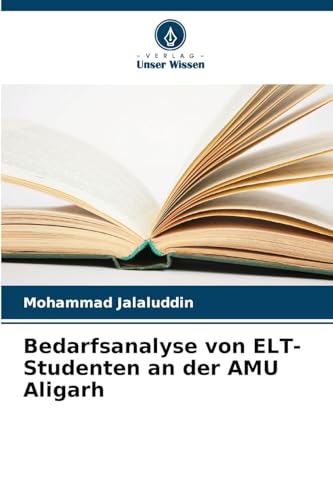 Bedarfsanalyse von ELT-Studenten an der AMU Aligarh von Verlag Unser Wissen