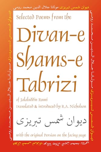 Selected Poems from the Divan-e Shams-e Tabrizi: Along With the Original Persian (Classics of Persian Literature, Band 5) von Ibex Publishers