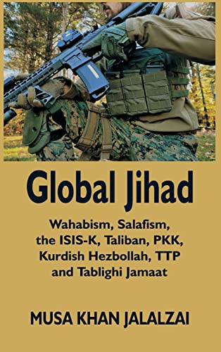 Global Jihad: Wahabism, Salafism, the ISIS-K, Taliban, PKK, Kurdish Hezbollah, TTP and Tablighi Jamaat Global Jihad: Wahabism, Salafism, the ISIS-K, Taliban, PKK, Kurdish Hezbollah, TTP and Tablighi Jamaat von Vij Books India Private Limited