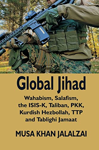 Global Jihad: Wahabism, Salafism, the ISIS-K, Taliban, PKK, Kurdish Hezbollah, TTP and Tablighi Jamaat Global Jihad: Wahabism, Salafism, the ISIS-K, Taliban, PKK, Kurdish Hezbollah, TTP and Tablighi Jamaat von Vij Books India Private Limited