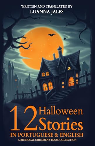12 Halloween Stories in Portuguese and English for Kids: A Bilingual Children’s Book collection