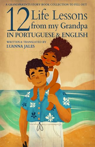 12 Life Lessons from my Grandpa in Portuguese and English for Kids: A Grandparents Story Book Collection To Fill Out von Independently published