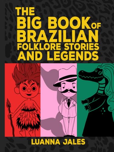 The Big Book of Brazilian Folklore Stories and Legends for Kids von Independently published