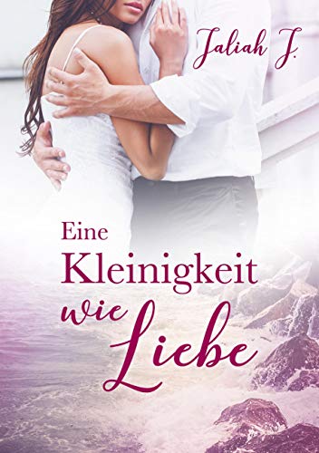 Eine Kleinigkeit wie Liebe Eine Kleinigkeit wie Liebe
