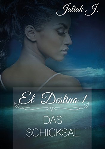 El Destino: Das Schicksal El Destino: Das Schicksal von Books on Demand