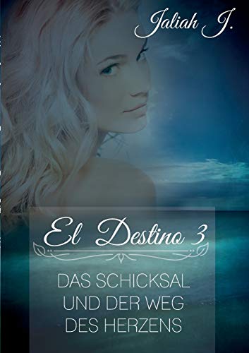 El Destino 3: Das Schicksal und der Weg des Herzens El Destino 3: Das Schicksal und der Weg des Herzens