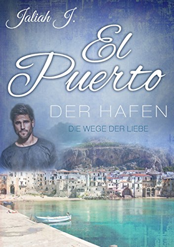 El Puerto - Der Hafen 6: Die Wege der Liebe von Books on Demand