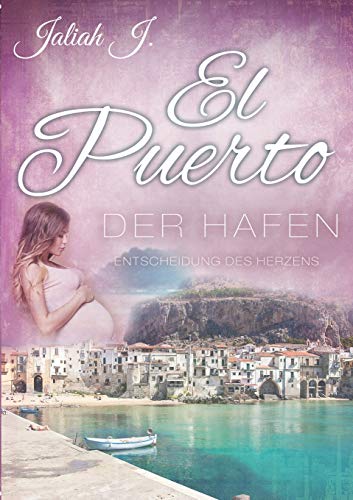 El Puerto - Der Hafen 9: Entscheidungen des Herzens El Puerto - Der Hafen 9: Entscheidungen des Herzens