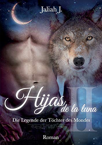 Hijas de la luna 2: Die Legende der Töchter des Mondes Band 2 Hijas de la luna 2: Die Legende der Töchter des Mondes Band 2