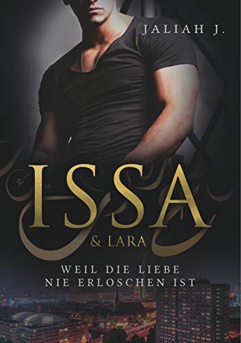 Issa & Lara: Weil die Liebe nie erloschen ist Issa & Lara: Weil die Liebe nie erloschen ist von Books on Demand