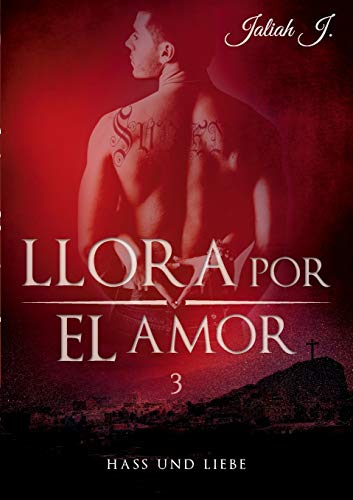 Llora por el amor 3: Hass und Liebe