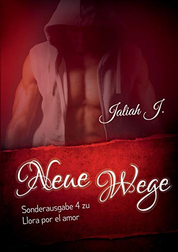 Sonderausgabe 4 der Llora por el amor Reihe: Neue Wege