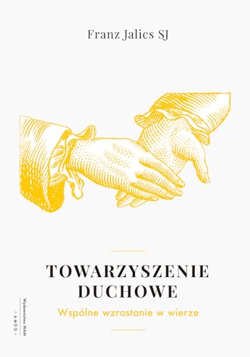 Towarzyszenie duchowe: Wspólnie wzrastać w wierze