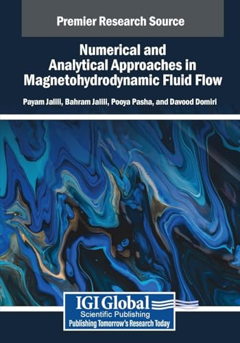 Numerical and Analytical Approaches in Magnetohydrodynamic Fluid Flow (Advances in Chemical and Materials Engineering) von IGI Global