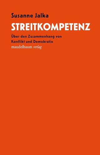 Streitkompetenz: Über den Zusammenhang von Konflikt und Demokratie