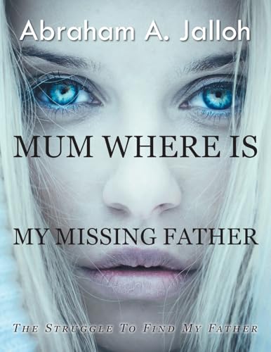 Mum where is my missing father: The struggle to find my father Mum where is my missing father: The struggle to find my father von URLink Print & Media, LLC
