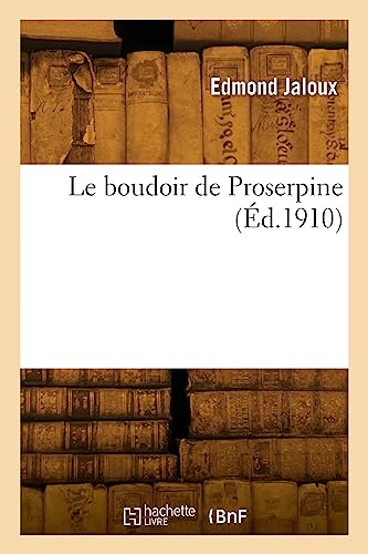 Le boudoir de Proserpine (Éd.1910) von Hachette Livre BNF