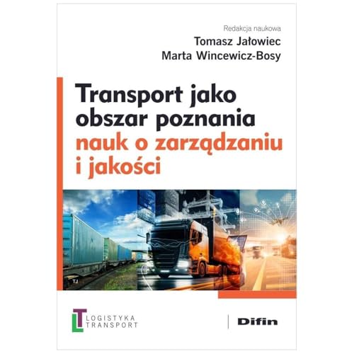 Transport jako obszar poznania nauk o zarządzaniu i jakości Transport jako obszar poznania nauk o zarządzaniu i jakości von Difin