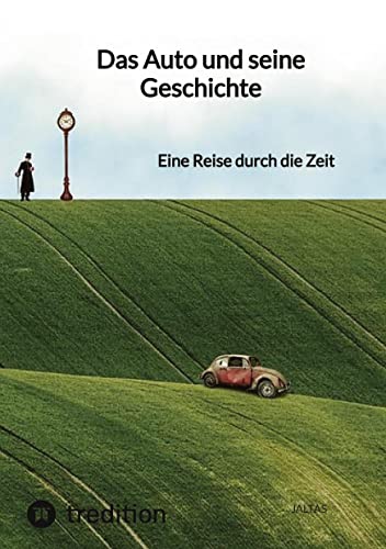 Das Auto und seine Geschichte: Eine Reise durch die Zeit Das Auto und seine Geschichte: Eine Reise durch die Zeit