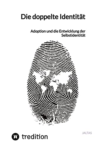 Die doppelte Identität: Adoption und die Entwicklung der Selbstidentität Die doppelte Identität: Adoption und die Entwicklung der Selbstidentität