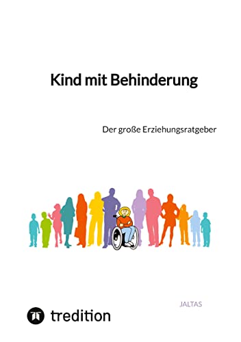 Kind mit Behinderung: Der große Erziehungsratgeber von tredition