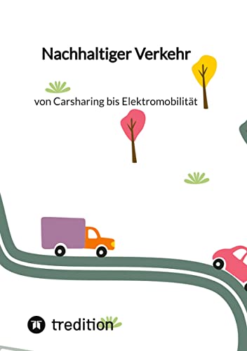 Nachhaltiger Verkehr: von Carsharing bis Elektromobilität: DE Nachhaltiger Verkehr: von Carsharing bis Elektromobilität: DE