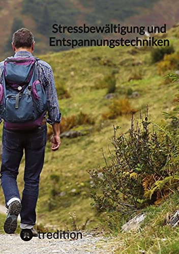 Stressbewältigung und Entspannungstechniken Stressbewältigung und Entspannungstechniken von tredition
