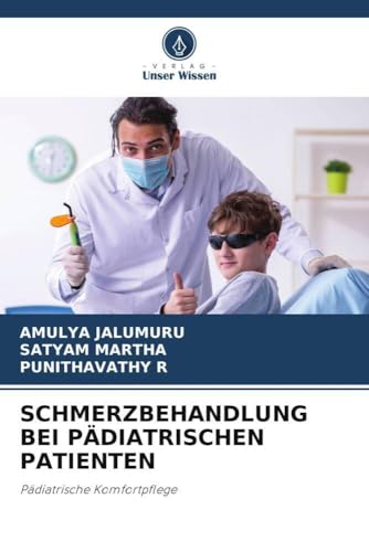 SCHMERZBEHANDLUNG BEI PÄDIATRISCHEN PATIENTEN: Pädiatrische Komfortpflege von Verlag Unser Wissen