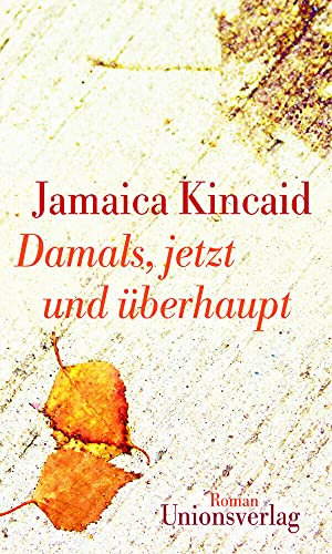 Damals, jetzt und überhaupt: Roman von Unionsverlag